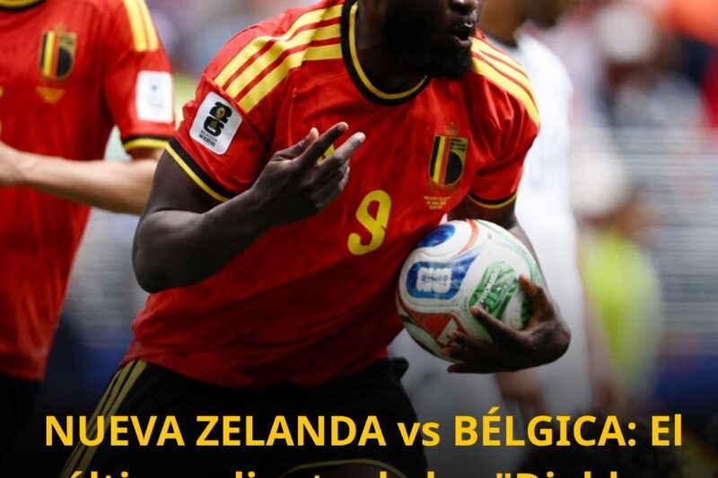 NUEVA ZELANDA vs BÉLGICA: El último aliento de los “Diablos Rojos”
